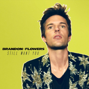 Brandon Flowers estrena Still Want You