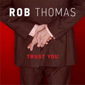 Rob Thomas estrena Trust You