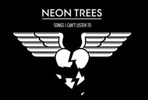 Neon Trees presenten Songs I Can’t Listen To