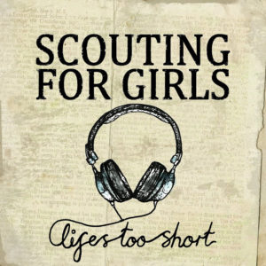 Scouting For Girls estrenen Life’s Too Short