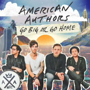 American Authors estrenen el videoclip de Go Big Or Go Home