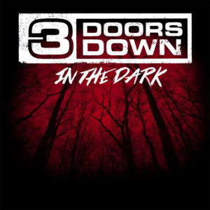 3 Doors Down estrenen In The Dark
