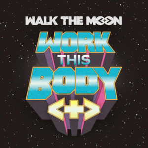 Walk The Moon presenten el vídeo de Work This Body