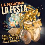 Arriba ‘La Festa’ de La Pegatina amb The Tyets, Jazzwoman i Santa Salut