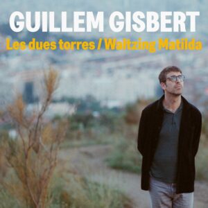 Guillem Gisbert avança el seu debut en solitari amb ‘Les dues torres’ i ‘Waltzing Matilda’