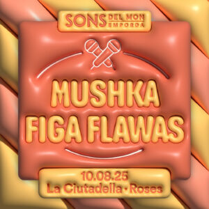 Mushka i Figa Flawas compartiran escenari a Roses el 10 d’agost