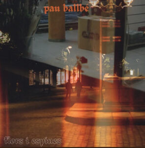 Flors i Espines, el nou EP de Pau Ballbé