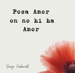Posa amor on no hi ha amor, nou senzill de Sergi Carbonell