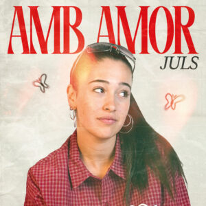Juls s’estrena “Amb amor”